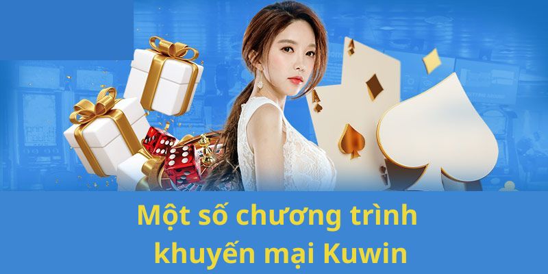 Kể tên các chương trình khuyến mại tại Kuwin